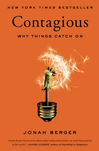 Contagious: Why Things Catch On, by Jonah Berger
