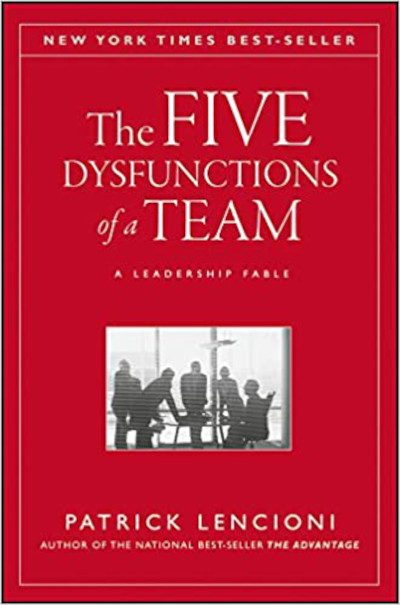 The Five Dysfunctions of a Team: A Leadership Fable