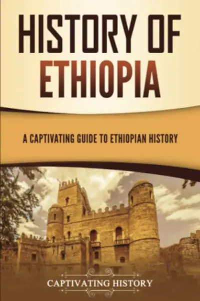 History of Ethiopia: A Captivating Guide to Ethiopian History