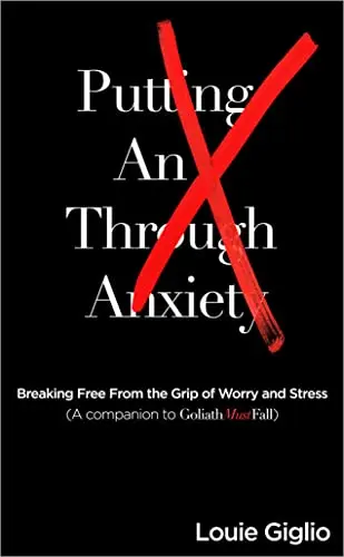 Putting An X Through Anxiety, by Louie Giglio