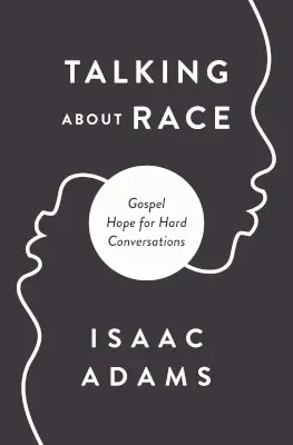 Talking About Race, by Isaac Adams