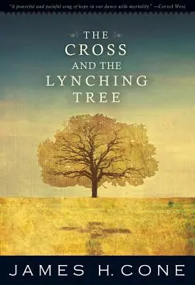 The Cross and the Lynching Tree, by James H. Cone